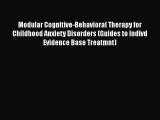Ebook Modular Cognitive-Behavioral Therapy for Childhood Anxiety Disorders (Guides to Indivd