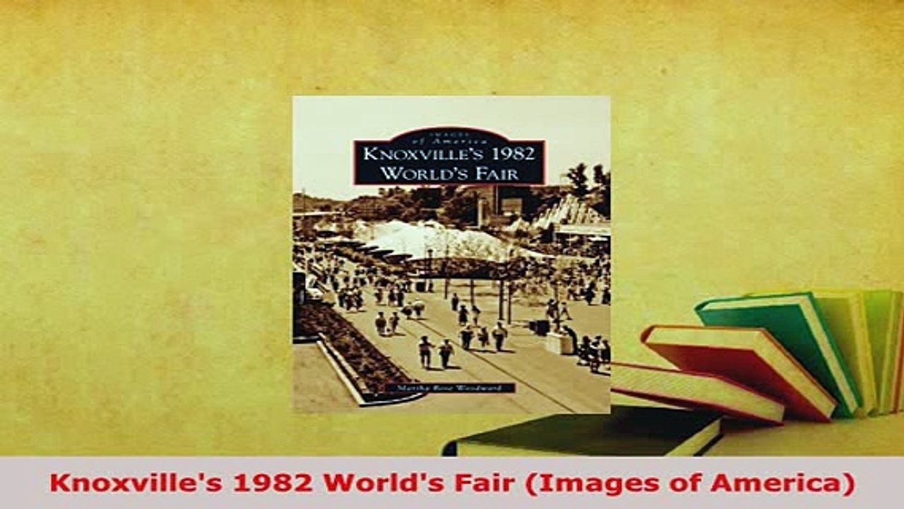 PDF  Knoxvilles 1982 Worlds Fair Images of America PDF Full Ebook