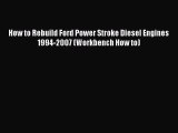 [Read Book] How to Rebuild Ford Power Stroke Diesel Engines 1994-2007 (Workbench How to) Free