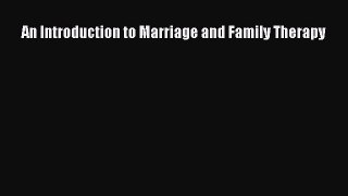 Book An Introduction to Marriage and Family Therapy Read Full Ebook