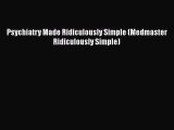 Book Psychiatry Made Ridiculously Simple (Medmaster Ridiculously Simple) Read Full Ebook