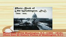 Download  Photo Book of Old Washington DC 1900  1910 More than 80 Historic Photos of Read Full Ebook