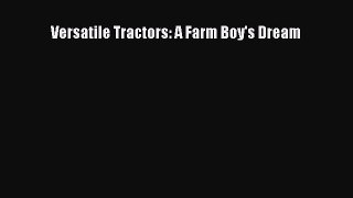 [Read Book] Versatile Tractors: A Farm Boy's Dream  EBook
