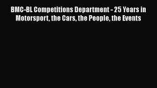 [Read Book] BMC-BL Competitions Department - 25 Years in Motorsport the Cars the People the
