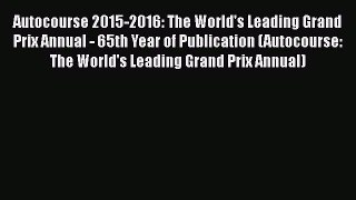 [Read Book] Autocourse 2015-2016: The World's Leading Grand Prix Annual - 65th Year of Publication