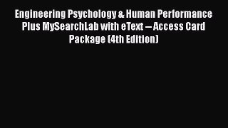 Read Engineering Psychology & Human Performance Plus MySearchLab with eText -- Access Card