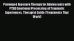 Ebook Prolonged Exposure Therapy for Adolescents with PTSD Emotional Processing of Traumatic