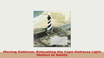 Download  Moving Hatteras Relocating the Cape Hatteras Light Station to Safety Read Full Ebook