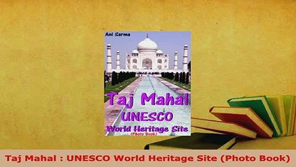 Download  Taj Mahal  UNESCO World Heritage Site Photo Book Download Online