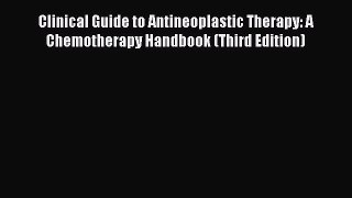 Read Clinical Guide to Antineoplastic Therapy: A Chemotherapy Handbook (Third Edition) PDF