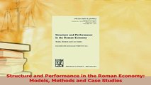 Download  Structure and Performance in the Roman Economy Models Methods and Case Studies PDF Online