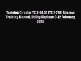 [Read Book] Training Circular TC 3-04.51 (TC 1-218) Aircrew Training Manual Utility Airplane