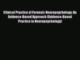Ebook Clinical Practice of Forensic Neuropsychology: An Evidence-Based Approach (Evidence-Based