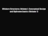 [Read Book] Offshore Structures: Volume I: Conceptual Design and Hydromechanics (Volume 1)