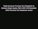 [Read Book] Flight Instructor Practical Test Standards for Airplane Single-Engine: FAA-S-8081-6CS