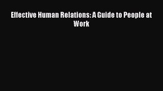 Read Effective Human Relations: A Guide to People at Work Ebook Free