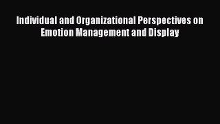 Read Individual and Organizational Perspectives on Emotion Management and Display PDF Online