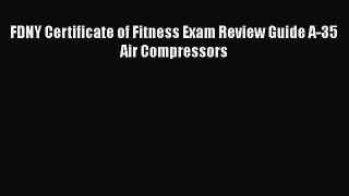 [Read Book] FDNY Certificate of Fitness Exam Review Guide A-35 Air Compressors Free PDF