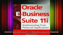 READ FREE Ebooks  Oracle EBusiness Suite 11i Implementing Core Financial Applications Online Free