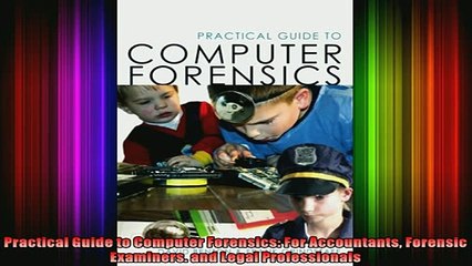 READ book  Practical Guide to Computer Forensics For Accountants Forensic Examiners and Legal Full Free