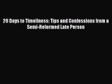 [Read Book] 28 Days to Timeliness: Tips and Confessions from a Semi-Reformed Late Person Free