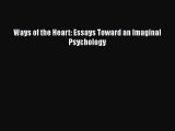 [PDF] Ways of the Heart: Essays Toward an Imaginal Psychology [Download] Full Ebook