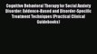 Book Cognitive Behavioral Therapy for Social Anxiety Disorder: Evidence-Based and Disorder-Specific