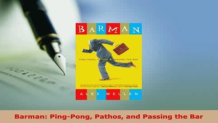 Download  Barman PingPong Pathos and Passing the Bar  Read Online