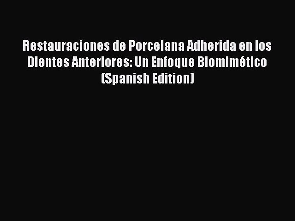 [Download PDF] Restauraciones de Porcelana Adherida en los Dientes Anteriores: Un Enfoque Biomimético