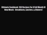 [Read Book] Ultimate Cookbook: 100 Recipes For A Full Month Of New Meals - Breakfasts Lunches