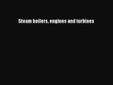 [Read Book] Steam boilers engines and turbines  Read Online
