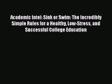 [Read Book] Academic Intel: Sink or Swim: The Incredibly Simple Rules for a Healthy Low-Stress