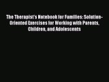 Ebook The Therapist's Notebook for Families: Solution-Oriented Exercises for Working with Parents