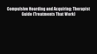 Book Compulsive Hoarding and Acquiring: Therapist Guide (Treatments That Work) Read Online