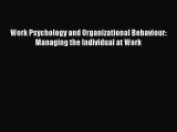 Download Work Psychology and Organizational Behaviour: Managing the Individual at Work Ebook