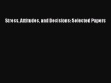 Read Stress Attitudes and Decisions: Selected Papers Ebook Free