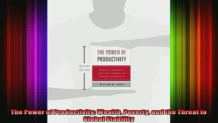 READ book  The Power of Productivity Wealth Poverty and the Threat to Global Stability Full Free