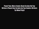 Read Panel Two: More Comic Book Scripts By Top Writers (Panel One Scripts by Top Comics Writers