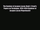 Book The Seminar of Jacques Lacan: Book 1 Freud's Papers on Technique 1953-1954 (Seminar of