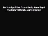 Ebook The Skin-Ego: A New Translation by Naomi Segal (The History of Psychoanalysis Series)