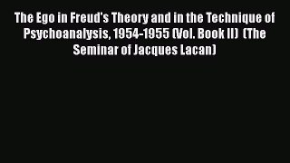 Ebook The Ego in Freud's Theory and in the Technique of Psychoanalysis 1954-1955 (Vol. Book
