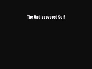 Book The Undiscovered Self Download Online