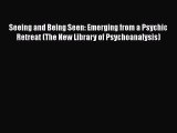 Ebook Seeing and Being Seen: Emerging from a Psychic Retreat (The New Library of Psychoanalysis)