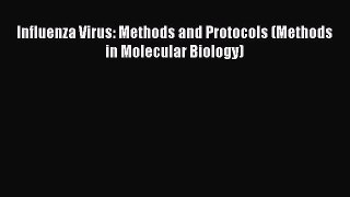 [PDF] Influenza Virus: Methods and Protocols (Methods in Molecular Biology) [Download] Full