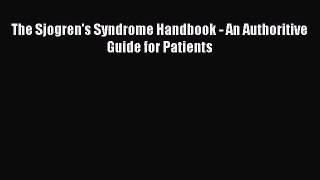 [PDF] The Sjogren's Syndrome Handbook - An Authoritive Guide for Patients [Download] Full Ebook