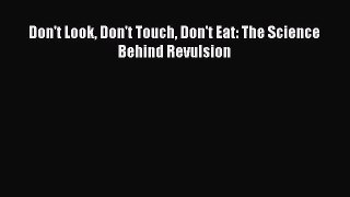 [PDF] Don't Look Don't Touch Don't Eat: The Science Behind Revulsion [Download] Full Ebook