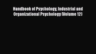 [PDF] Handbook of Psychology Industrial and Organizational Psychology (Volume 12) [Read] Full