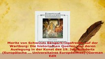 PDF  Moritz von Schwinds Sängerkriegsfresko auf der Wartburg Die historischen Quellen und PDF Full Ebook