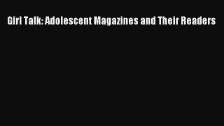 PDF Girl Talk: Adolescent Magazines and Their Readers Free Books