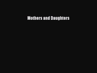 Download Mothers and Daughters Free Books